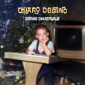 Bernie Chiaravalle - Chiaro Destino