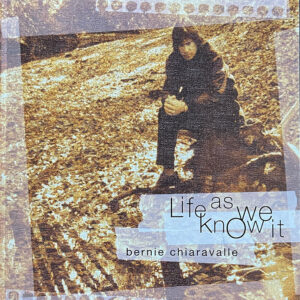 Bernie Chiaravalle - Life As We Know It