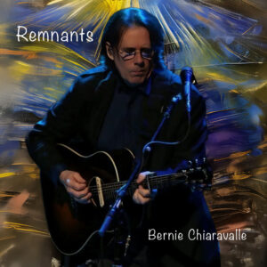 Bernie Chiaravalle - Remnants